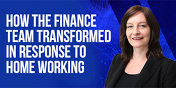 How the finance team transformed in response to home working. 