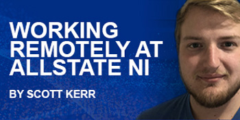 Working Remotely at Allstate NI - By Scott Kerr. 