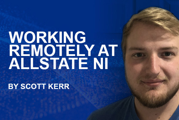 Working Remotely at Allstate NI - By Scott Kerr.